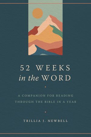 52 Weeks in the Word: A Companion for Reading Through the Bible in a Year image number 0