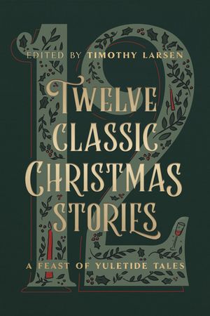 Twelve Classic Christmas Stories: A Feast of Yuletide Tales image number 0