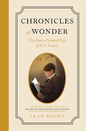 Chronicles of Wonder: The Story-Formed Life of C. S. Lewis - Tales of Boldness and Faith - Book 2 image number 0