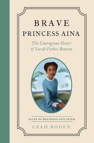 Brave Princess Aina: The Courageous Heart of Sara Forbes Bonetta - Tales of Boldness and Faith - Book 3 image number 0