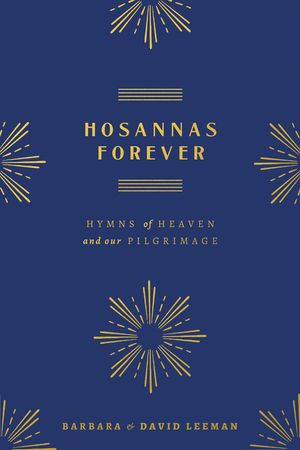 Hosannas Forever: Hymns of Heaven and Our Pilgrimage image number 0