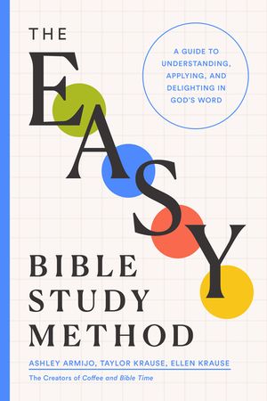 The Easy Bible Study Method: A Guide to Understanding, Applying, and Delighting in God's Word image number 0