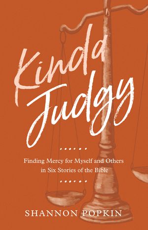 Kinda Judgy: Finding Mercy for Myself and Others in Six Stories of the Bible image number 0