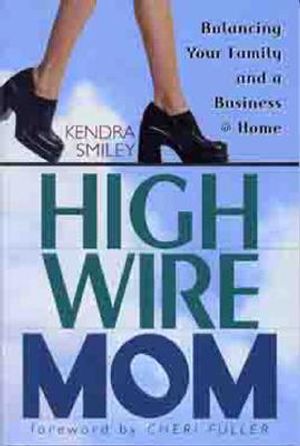 High-Wire Mom: Balancing Your Family and a Business at Home image number 0