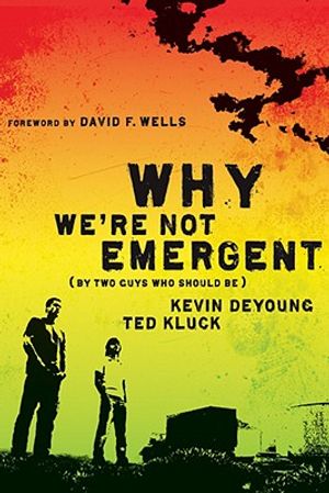Why We're Not Emergent: By Two Guys Who Should Be image number 0
