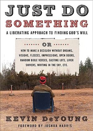 Just Do Something: A Liberating Approach to Finding God's Will image number 0