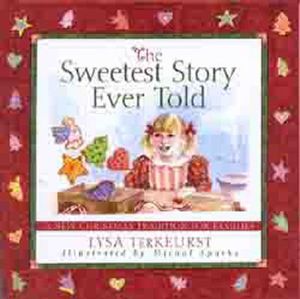 The Sweetest Story Ever Told: A New Christmas Tradition for Families image number 0