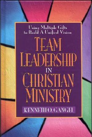 Team Leadership in Christian Ministry: Using Multiple Gifts to Build a Unified Vision image number 0