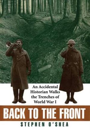 Back to the Front: An Accidental Historian Walks the Trenches of World War I image number 0