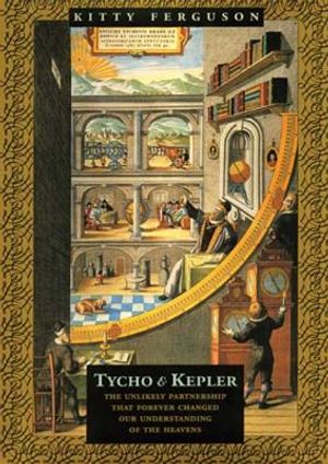 Tycho and Kepler: The Unlikely Partnership That Forever Changed Our Understanding of the Heavens image number 0