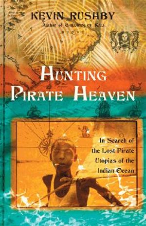Hunting Pirate Heaven: In Search of the Lost Pirate Utopias of the Indian Ocean image number 0