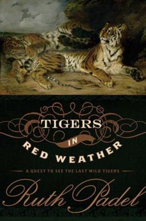 Tigers in Red Weather: A Quest for the Last Wild Tigers image number 0