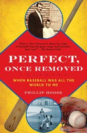 Perfect, Once Removed: When Baseball Was All the World to Me image number 0