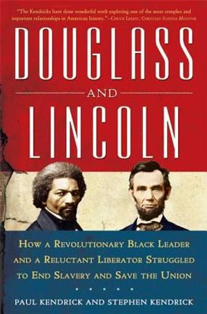 Douglass and Lincoln: How a Revolutionary Black Leader & a Reluctant Liberator Struggled to End Slavery & Save the Union image number 0