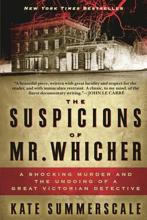 The Suspicions of Mr. Whicher: A Shocking Murder and the Undoing of a Great Victorian Detective image number 0