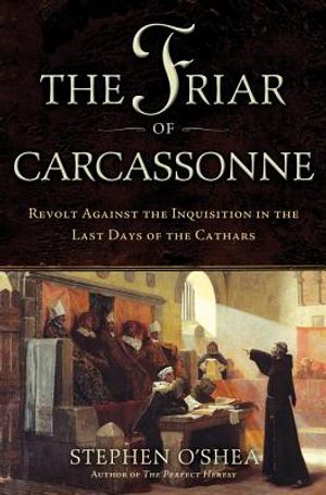 The Friar of Carcassonne: Revolt Against the Inquisition in the Last Days of the Cathars image number 0