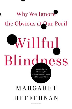 Willful Blindness: Why We Ignore the Obvious at Our Peril image number 0
