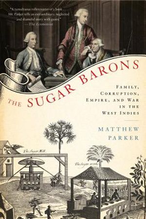 The Sugar Barons: Family, Corruption, Empire, and War in the West Indies image number 0