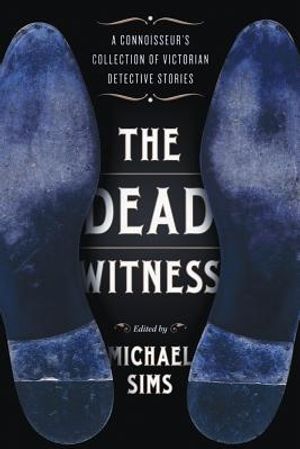 The Dead Witness: A Connoisseur's Collection of Victorian Detective Stories image number 0