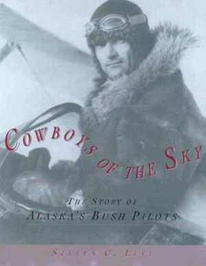 Cowboys of the Sky: The Story of Alaska's Bush Pilots image number 0