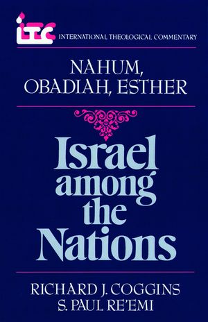 Israel Among the Nations: A Commentary on the Books of Nahum and Obadiah and Esther image number 0