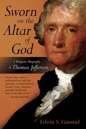 Sworn on the Altar of God: A Religious Biography of Thomas Jefferson image number 0