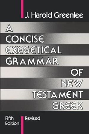 A Concise Exegetical Grammar of New Testament Greek image number 0