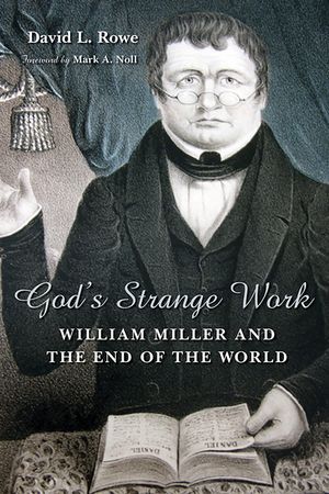 God's Strange Work: William Miller and the End of the World image number 0