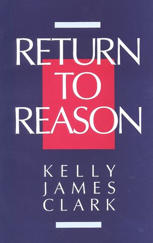Return to Reason: A Critique of Enlightenment Evidentialism and a Defense of Reason and Belief in God image number 0