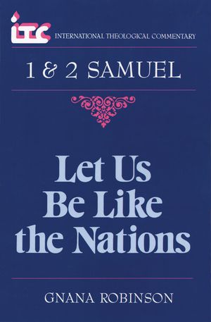 Let Us Be Like the Nations: A Commentary on the Books of 1 and 2 Samuel image number 0