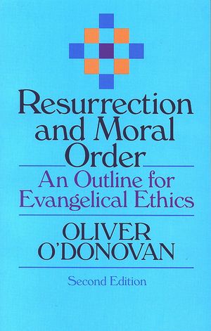 Resurrection and Moral Order: An Outline for Evangelical Ethics image number 0