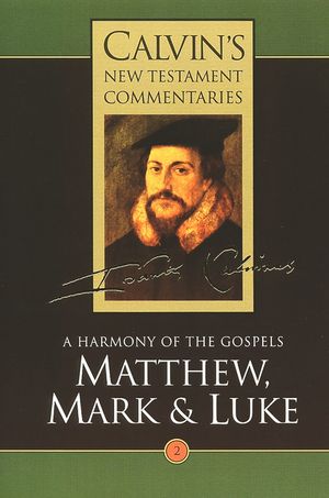 Calvin's New Testament Commentaries: Matthew, Mark & Luke image number 0