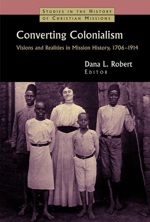 Converting Colonialism: Vision and Realities in Mission History, 1706-1914 image number 0