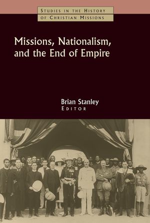 Missions, Nationalism, and the End of Empire image number 0