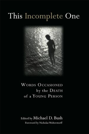 This Incomplete One: Words Occasioned by the Death of a Young Person image number 0