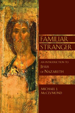 The Familiar Stranger: An Introduction to Jesus of Nazareth image number 0