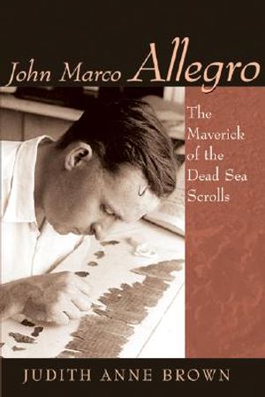 John Marco Allegro: The Maverick of the Dead Sea Scrolls image number 0