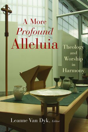 A More Profound Alleluia: Theology and Worship in Harmony image number 0