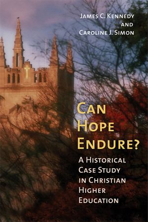 Can Hope Endure?: A Historical Case Study in Christian Higher Education image number 0