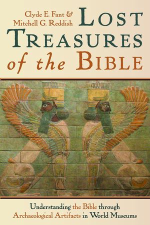 Lost Treasures of the Bible: Understanding the Bible Through Archaeological Artifacts in World Museums image number 0