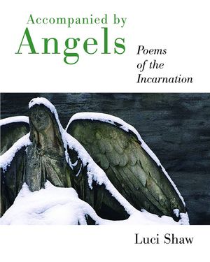 Accompanied by Angels: Poems of the Incarnation image number 0