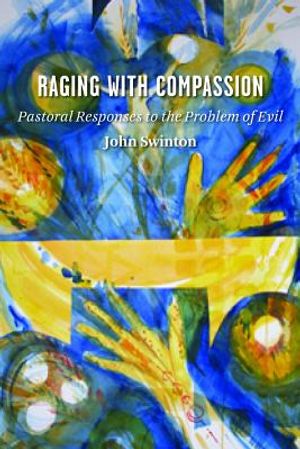 Raging with Compassion: Pastoral Responses to the Problem of Evil image number 0