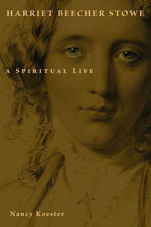 Harriet Beecher Stowe: A Spiritual Life image number 0