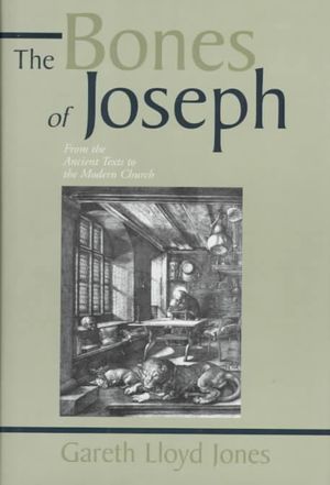 The Bones of Joseph: From the Ancient Texts to the Modern Church: Studies in the Scriptures image number 0