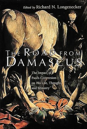 The Road from Damascus: The Impact of Paul's Conversion on His Life, Thought, and Ministry image number 0