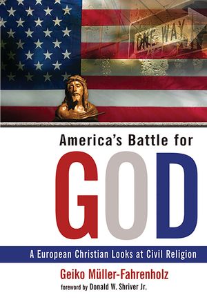 America's Battle for God: A European Christian Looks at Civil Religion image number 0