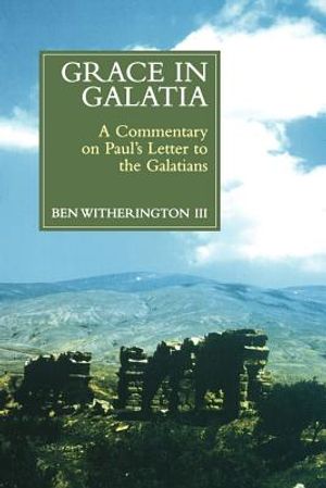 Grace in Galatia: A Commentary on Paul's Letter to the Galatians image number 0