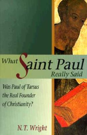 What Saint Paul Really Said: Was Paul of Tarsus the Real Founder of Christianity? image number 0
