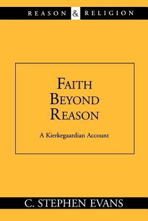 Faith Beyond Reason: A Kierkegaardian Account image number 0