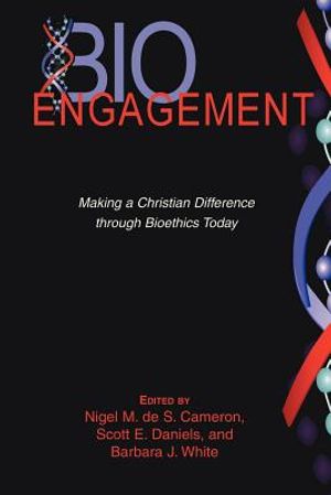 BioEngagement: Making a Christian Difference Through Bioethics Today image number 0